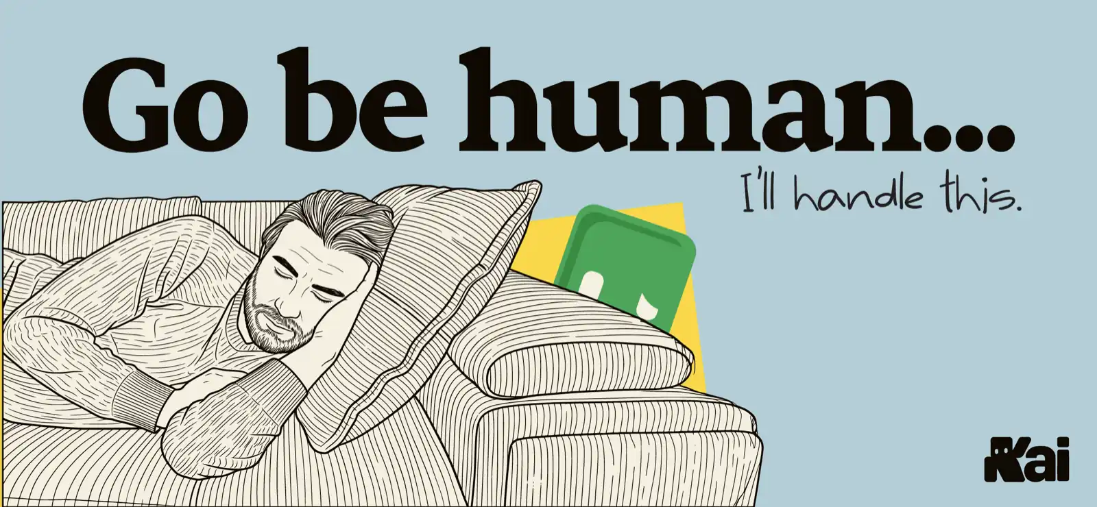 Kai campaign poster: Go be human… I'll handle this.
